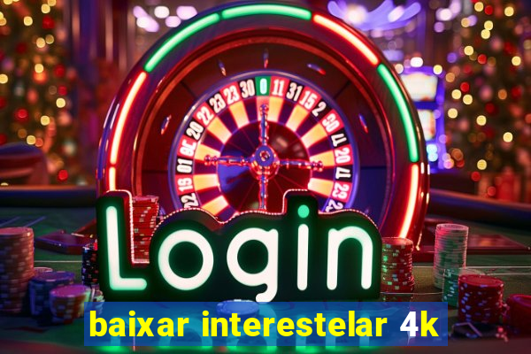 baixar interestelar 4k